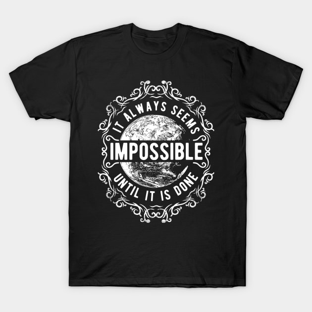 Always Impossible T-Shirt by DesignedByFreaks